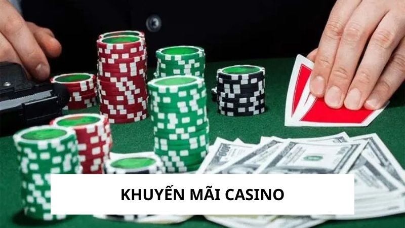 Khuyến Mãi Casino - Bùng Nổ Cảm Xúc, Rinh Thưởng Liền Tay